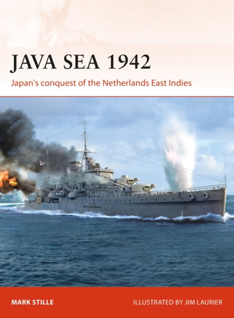 Java Sea 1942 - Japan'S Conquest of the Netherlands East Indies