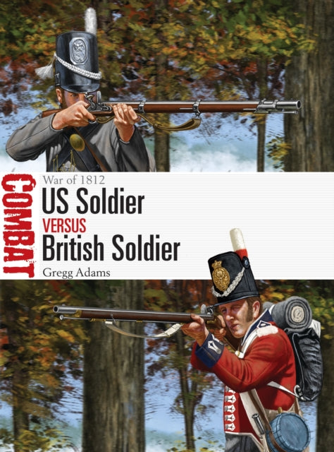 US Soldier vs British Soldier - War of 1812