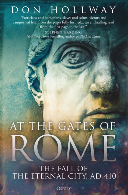 At the Gates of Rome - The Fall of the Eternal City, AD 410