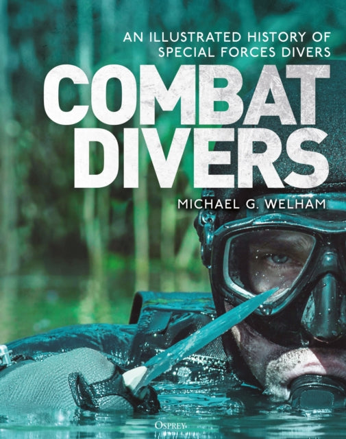 Combat Divers - An illustrated history of special forces divers