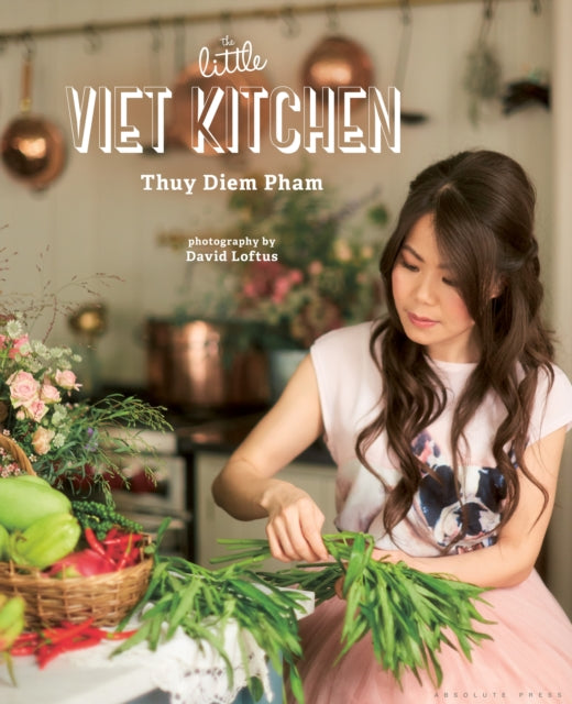 The Little Viet Kitchen - Over 100 authentic and delicious Vietnamese recipes