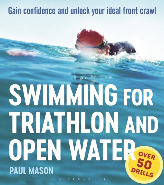 Swimming For Triathlon And Open Water: Gain Confidence and Unlock Your Ideal Front Crawl