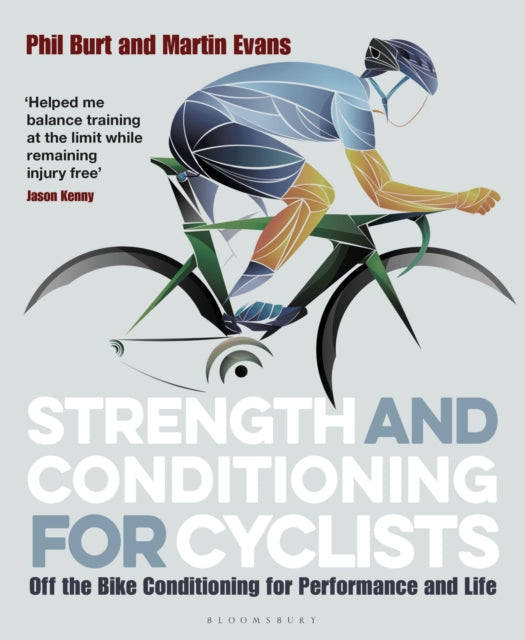 Strength and Conditioning for Cyclists - Off the Bike Conditioning for Performance and Life