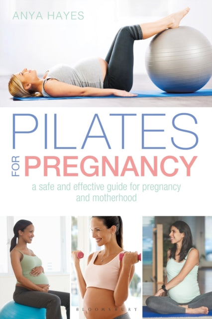 Pilates for Pregnancy - A safe and effective guide for pregnancy and motherhood