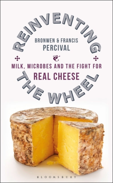 Reinventing the Wheel - Milk, Microbes and the Fight for Real Cheese