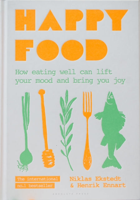 Happy Food - How eating well can lift your mood and bring you joy