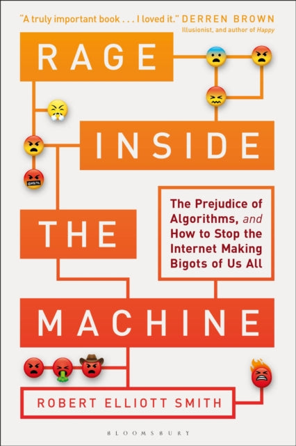 Rage Inside the Machine - The Prejudice of Algorithms, and How to Stop the Internet Making Bigots of Us All