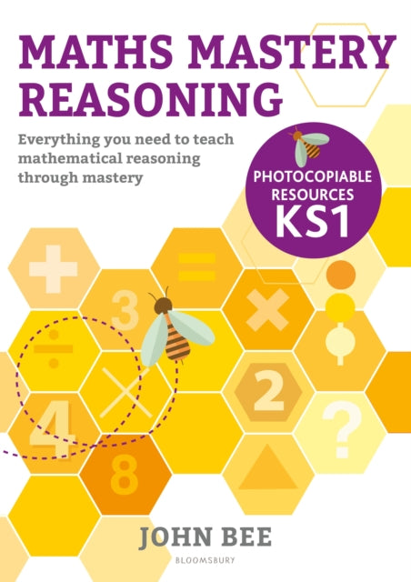 Maths Mastery Reasoning: Photocopiable Resources KS1 - Everything you need to teach mathematical reasoning through mastery