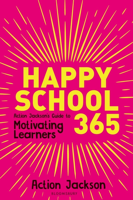 Happy School 365 - Action Jackson's guide to motivating learners