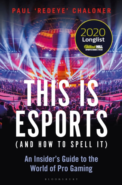 This is esports (and How to Spell it) - An Insider's Guide to the World of Pro Gaming