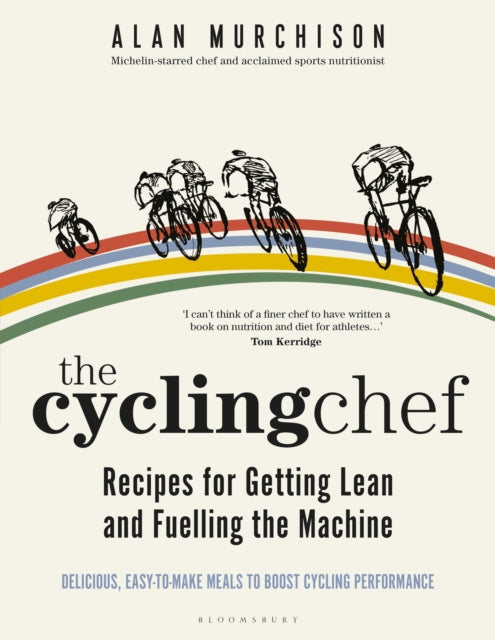 Cycling Chef: Recipes for Getting Lean and Fuelling the Machine