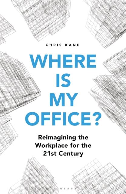 Where is My Office? - Reimagining the Workplace for the 21st Century