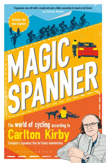 Magic Spanner - The World of Cycling According to Carlton Kirby