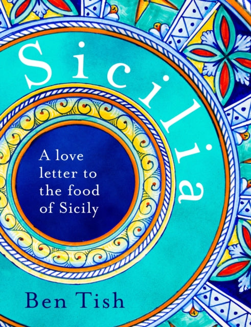 Sicilia - A love letter to the food of Sicily