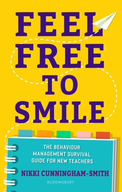 Feel Free to Smile - The behaviour management survival guide for new teachers