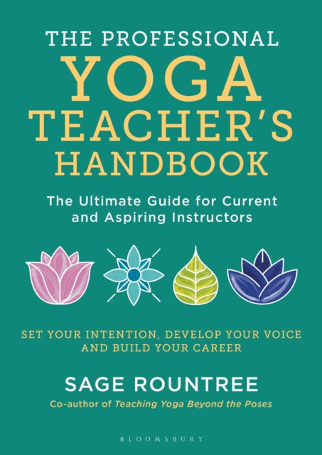 The Professional Yoga Teacher's Handbook - The Ultimate Guide for Current and Aspiring Instructors