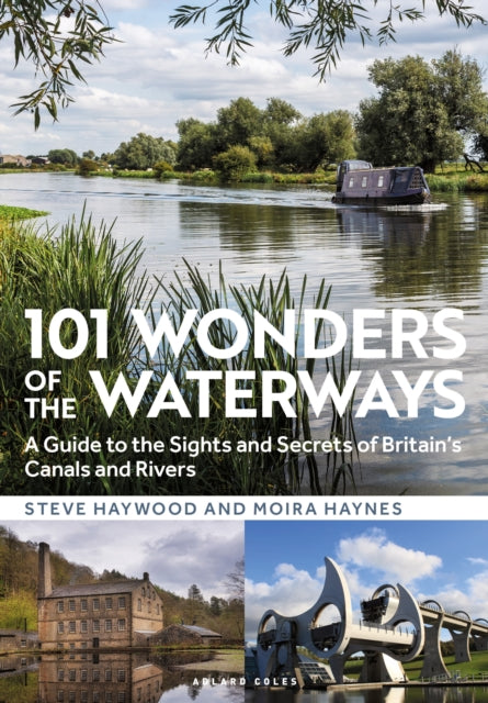 101 Wonders of the Waterways - A guide to the sights and secrets of Britain's canals and rivers