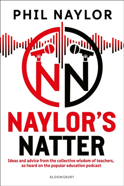 Naylor's Natter - Ideas and advice from the collective wisdom of teachers, as heard on the popular education podcast