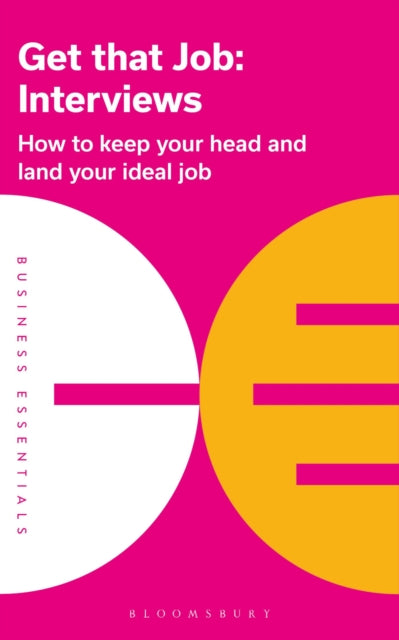 Get That Job: Interviews - How to keep your head and land your ideal job