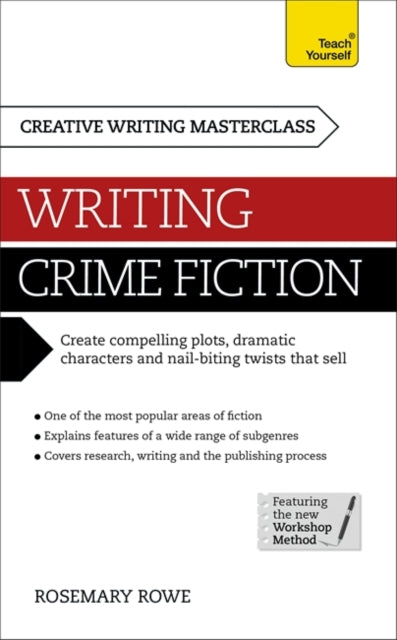 Masterclass: Writing Crime Fiction: How to create compelling plots, dramatic characters and nail biting twists in crime and detective fiction