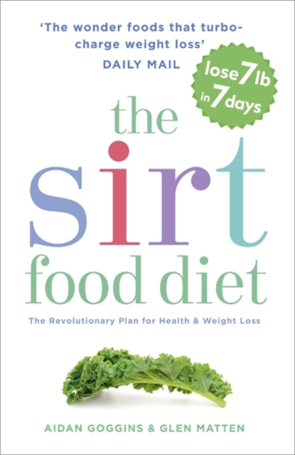 The Sirtfood Diet: The revolutionary plan for health and weight loss