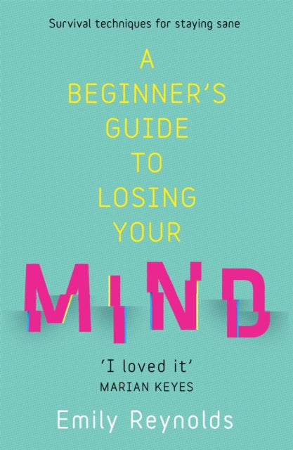 A Beginner's Guide to Losing Your Mind-My road to staying sane, and how to navigate yours