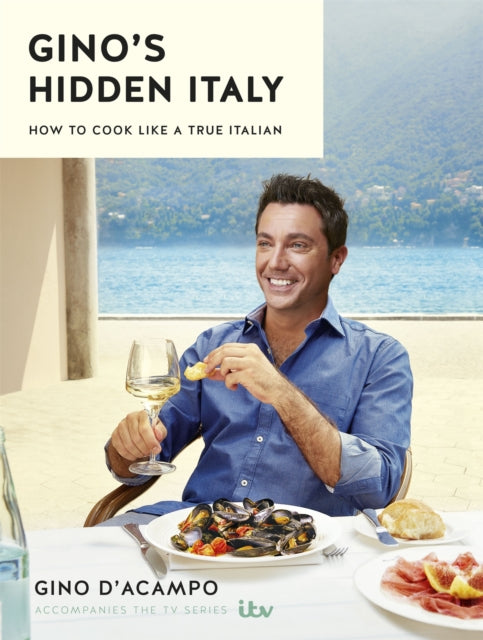 Gino's Hidden Italy: How to cook like a true Italian