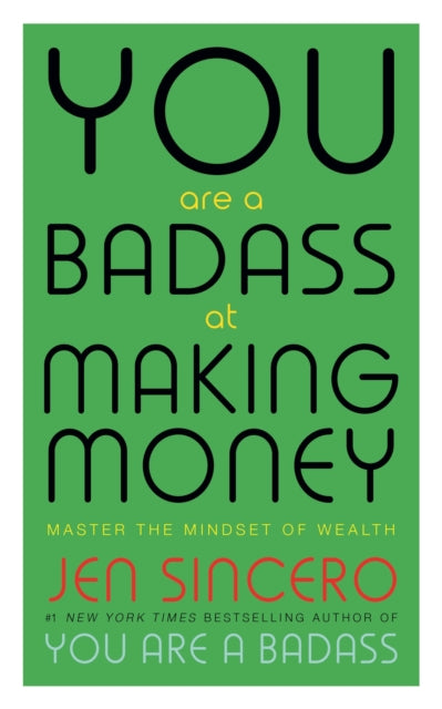 You Are a Badass at Making Money - Master the Mindset of Wealth