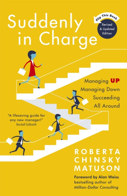 Suddenly in Charge: Managing Up, Managing Down, Succeeding All Around