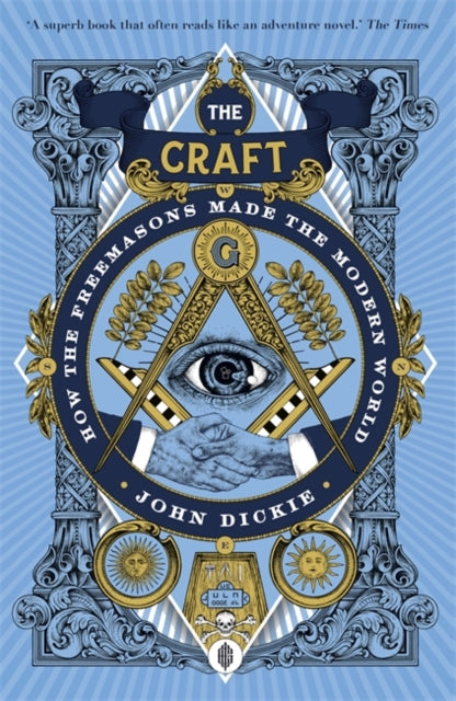 The Craft - How the Freemasons Made the Modern World
