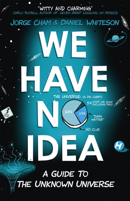 We Have No Idea - A Guide to the Unknown Universe