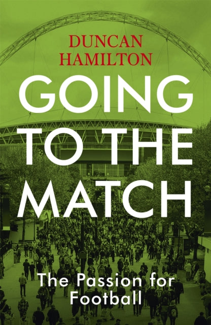 Going to the Match: The Passion for Football - The Perfect Gift for Football Fans