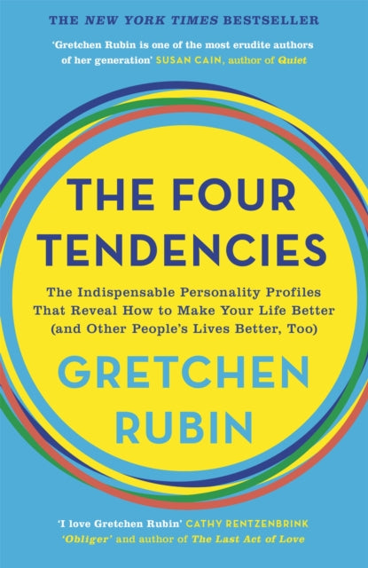 The Four Tendencies - The Indispensable Personality Profiles That Reveal How to Make Your Life Better (and Other People's Lives Better, Too)