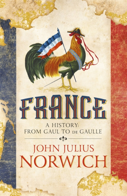 France - A History: from Gaul to de Gaulle