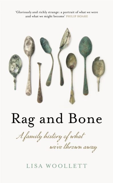 Rag and Bone - A Family History of What We've Thrown Away