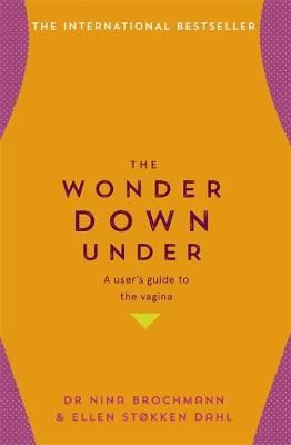 The Wonder Down Under - A User's Guide to the Vagina