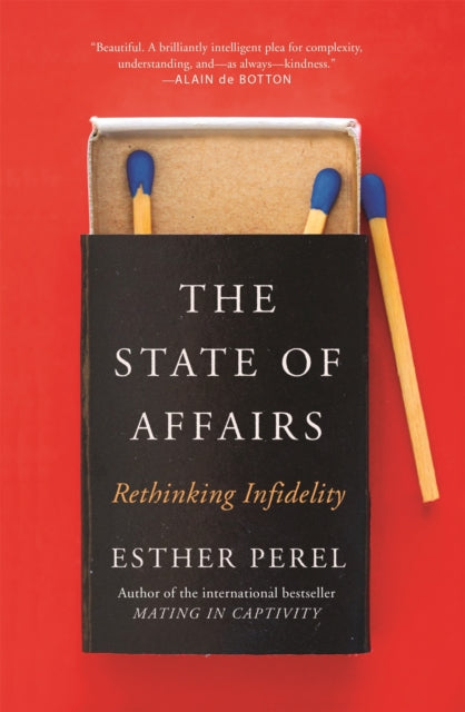 The State Of Affairs - Rethinking Infidelity - a book for anyone who has ever loved