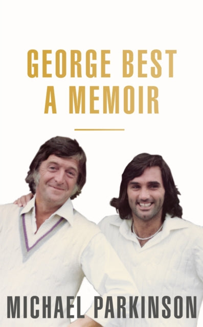 George Best: A Memoir: A unique biography of a football icon - The Perfect Gift for Football Fans