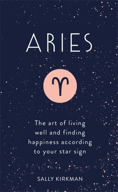 Aries - The Art of Living Well and Finding Happiness According to Your Star Sign