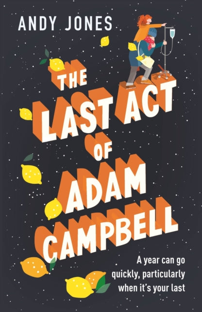 The Last Act of Adam Campbell - Fall in love with this heart-warming, life-affirming novel