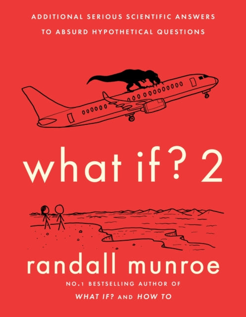 What If?2 - Additional Serious Scientific Answers to Absurd Hypothetical Questions