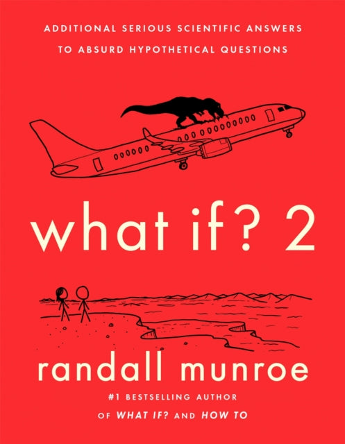 What If?2 - Additional Serious Scientific Answers to Absurd Hypothetical Questions