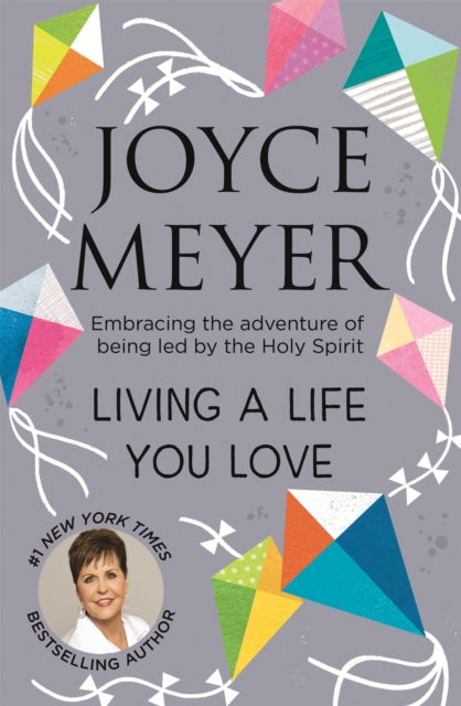 Living A Life You Love - Embracing the adventure of being led by the Holy Spirit