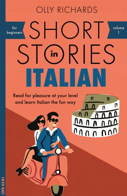 Short Stories in Italian for Beginners - Read for pleasure at your level, expand your vocabulary and learn Italian the fun way!