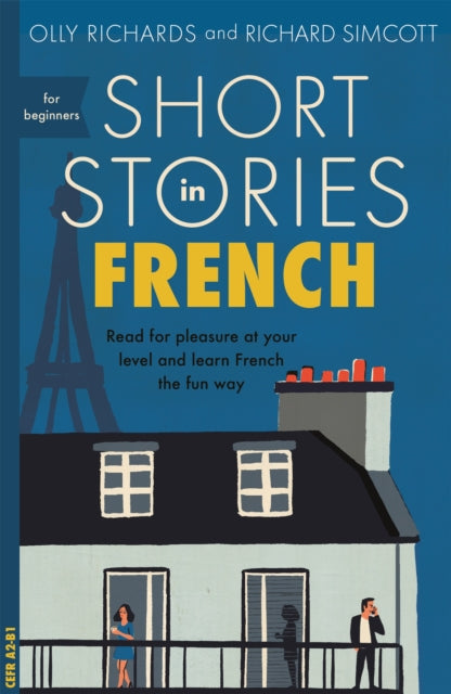 Short Stories in French for Beginners - Read for pleasure at your level, expand your vocabulary and learn French the fun way!