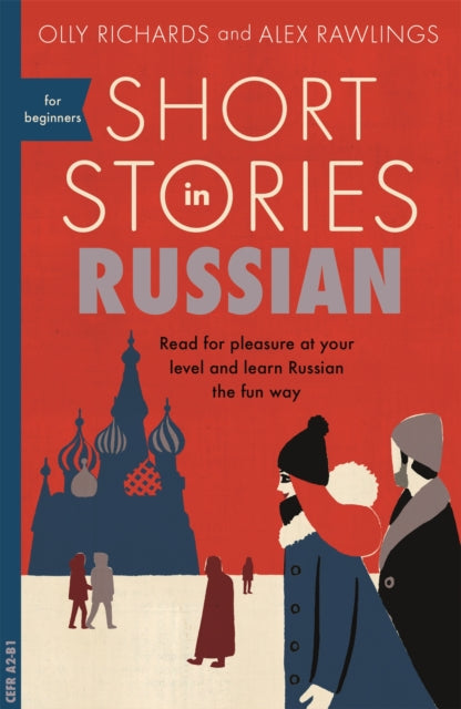 Short Stories in Russian for Beginners - Read for pleasure at your level, expand your vocabulary and learn Russian the fun way!