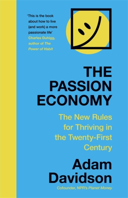 The Passion Economy - The New Rules for Thriving in the Twenty-First Century