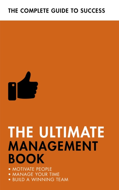 The Ultimate Management Book - Motivate People, Manage Your Time, Build a Winning Team