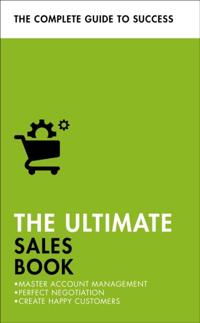 The Ultimate Sales Book - Master Account Management, Perfect Negotiation, Create Happy Customers