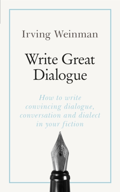 Write Great Dialogue - How to write convincing dialogue, conversation and dialect in your fiction